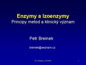 Enzymy a Izoenzymy Principy metod a klinick vznam
