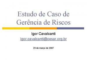 Estudo de Caso de Gerncia de Riscos Igor