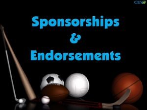 Sponsorships and endorsements are two types of