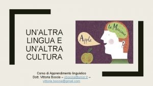 UNALTRA LINGUA E UNALTRA CULTURA Corso di Apprendimento