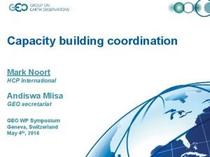 Capacity building coordination Mark Noort HCP International Andiswa