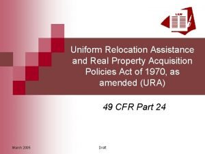 Uniform Relocation Assistance and Real Property Acquisition Policies