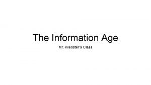 The Information Age Mr Websters Class Liberals vs