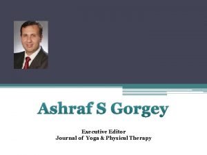 Ashraf S Gorgey Executive Editor Journal of Yoga