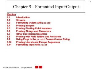 1 Chapter 9 Formatted InputOutput Outline 9 1