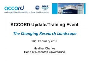 ACCORD UpdateTraining Event The Changing Research Landscape 26