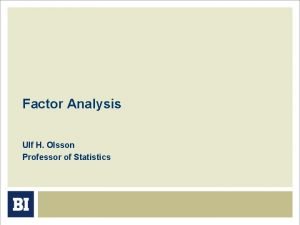 Factor Analysis Ulf H Olsson Professor of Statistics