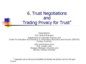 6 Trust Negotiations and Trading Privacy for Trust