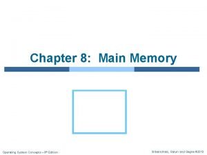 Chapter 8 Main Memory Operating System Concepts 9