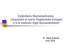 Estndares Iberoamericanos respuesta al nuevo Reglamento Europeo o
