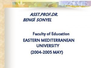 ASST PROF DR BENG SONYEL Faculty of Education