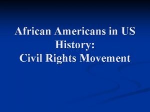 African Americans in US History Civil Rights Movement