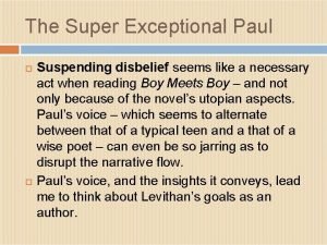 The Super Exceptional Paul Suspending disbelief seems like