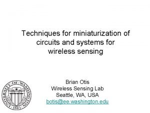 Techniques for miniaturization of circuits and systems for