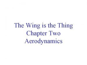 The Wing is the Thing Chapter Two Aerodynamics