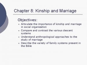 Chapter 8 Kinship and Marriage Objectives l l