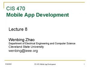 CIS 470 Mobile App Development Lecture 8 Wenbing