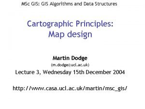 MSc GIS GIS Algorithms and Data Structures Cartographic