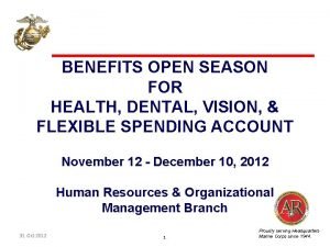 BENEFITS OPEN SEASON FOR HEALTH DENTAL VISION FLEXIBLE