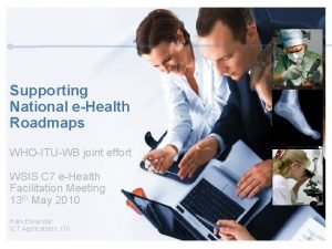 Supporting National eHealth Roadmaps WHOITUWB joint effort WSIS