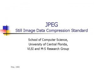 Jpeg: still image data compression standard