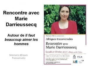 Rencontre avec Marie Darrieussecq Autour de Il faut