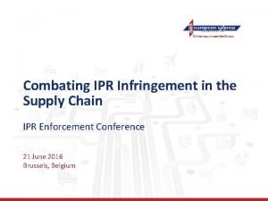 Combating IPR Infringement in the Supply Chain IPR