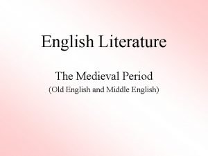 English Literature The Medieval Period Old English and