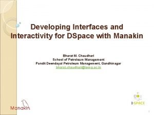 Developing Interfaces and Interactivity for DSpace with Manakin