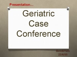 Geriatric case presentation