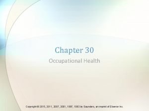 Chapter 30 Occupational Health Copyright 2015 2011 2007