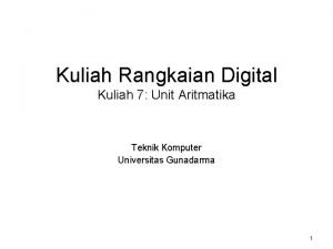 Kuliah Rangkaian Digital Kuliah 7 Unit Aritmatika Teknik