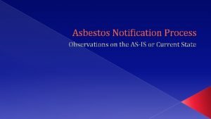 Asbestos Notification Process Observations on the ASIS or