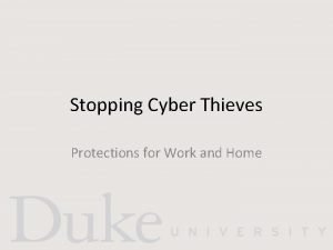 Stopping Cyber Thieves Protections for Work and Home