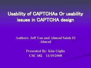 Usability of CAPTCHAs Or usability issues in CAPTCHA