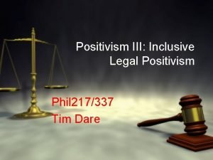 Positivism III Inclusive Legal Positivism Phil 217337 Tim