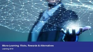 MicroLearning Risks Rewards Alternatives 0 Learning 2018 Micro