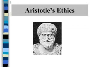 Aristotles Ethics Major Claims in Book I Ethics