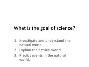 What is the goal of science 1 Investigate