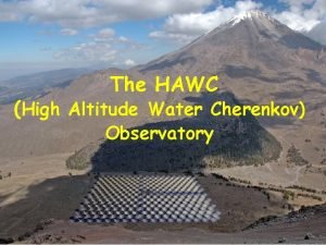 The HAWC High Altitude Water Cherenkov Observatory The