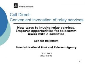 Call Direct Convenient invocation of relay services New