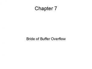 Chapter 7 Bride of Buffer Overflow Chapter Synopsis