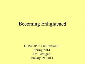 Becoming Enlightened HUM 2052 Civilization II Spring 2014