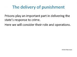 The delivery of punishment Prisons play an important