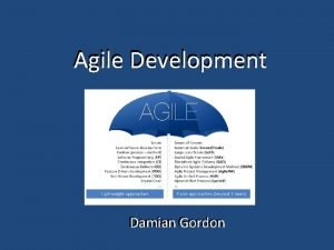 Agile Development Damian Gordon Background In February 2001