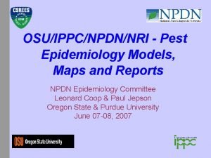 OSUIPPCNPDNNRI Pest Epidemiology Models Maps and Reports NPDN