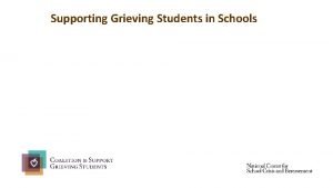 Supporting Grieving Students in Schools Loss is common