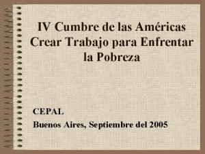 IV Cumbre de las Amricas Crear Trabajo para