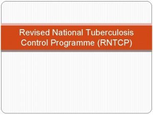 Revised National Tuberculosis Control Programme RNTCP NTP since