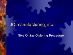 JC manufacturing inc Nike Online Ordering Procedure Main